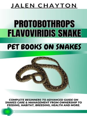cover image of PROTOBOTHROPS FLAVOVIRIDIS SNAKE  PET BOOKS ON SNAKES